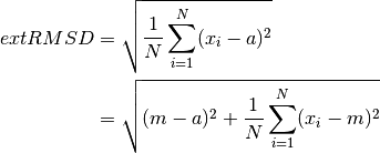 ext{RMSD} &= \sqrt{\frac{1}{N}\sum_{i=1}^N (x_i - a)^2} \\
        &= \sqrt{(m - a)^2 + \frac{1}{N}\sum_{i=1}^N (x_i - m)^2}